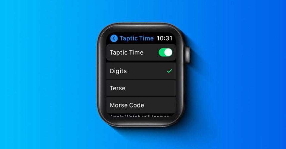 قابلیت Taptic Time در اپل واچ چیست و چطور فعال می‌شود؟